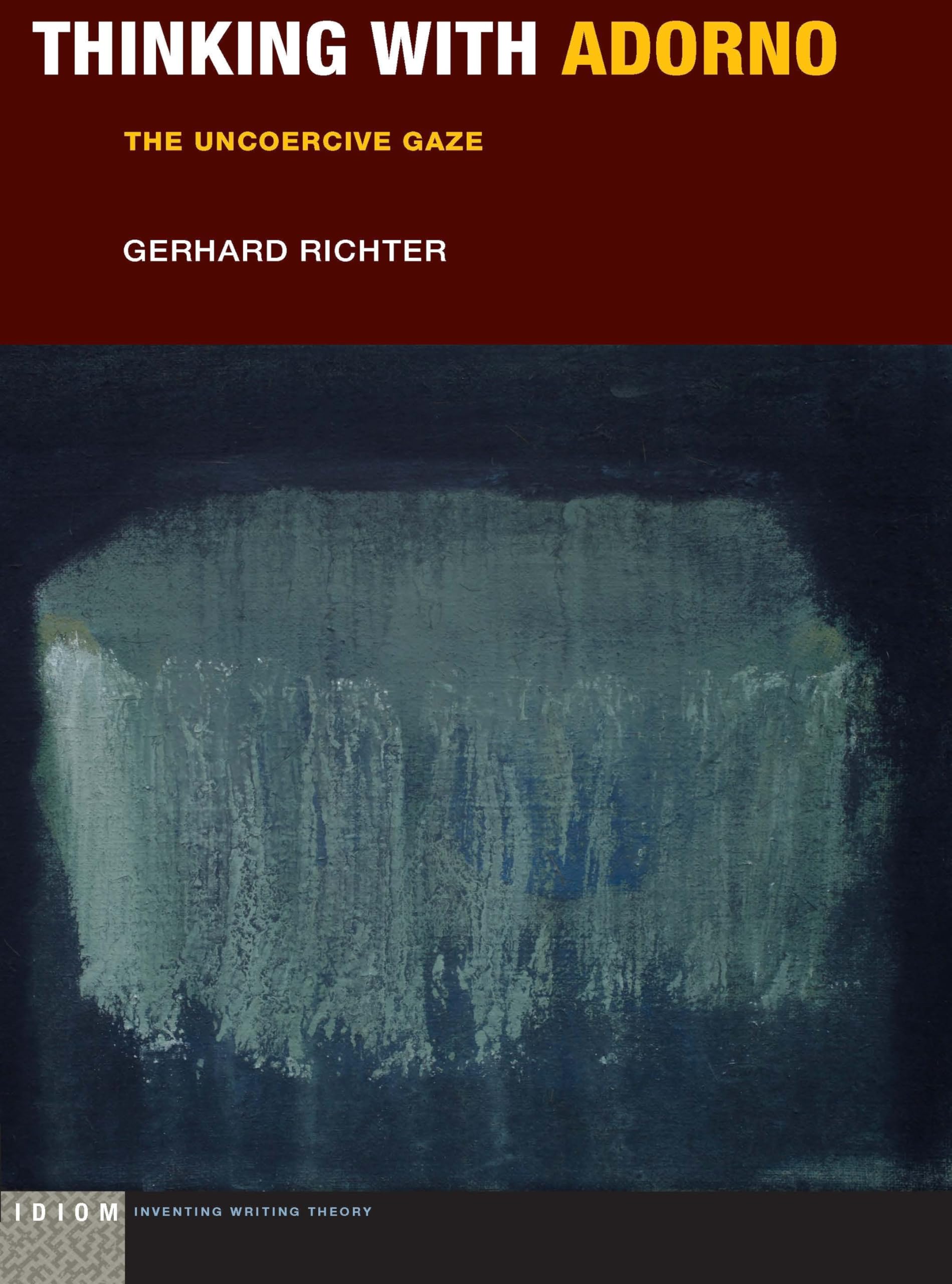 Thinking with Adorno: The Uncoercive Gaze (Idiom: Inventing Writing Theory),Used