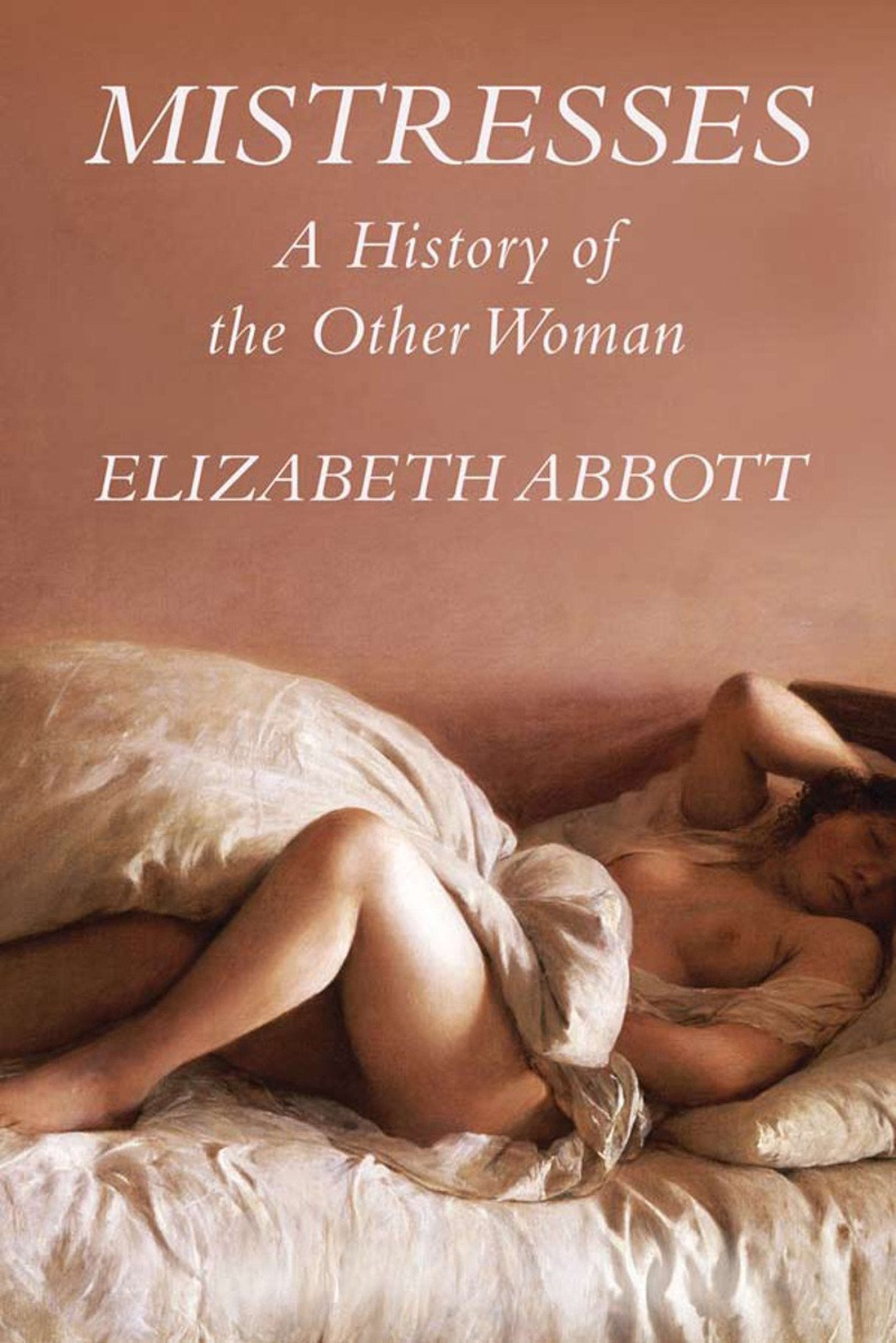 Mistresses: A History Of The Other Woman