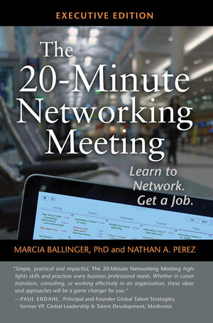 The 20Minute Networking Meeting  Executive Edition: Learn To Network. Get A Job.,New