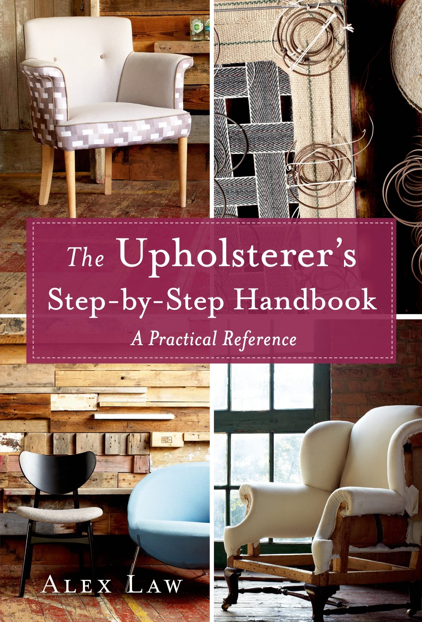 The Upholsterer's StepbyStep Handbook: A Practical Reference,Used