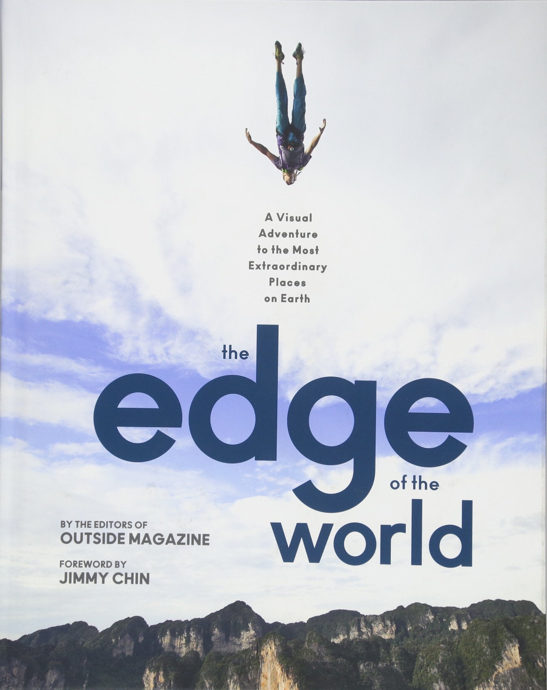 The Edge of the World: A Visual Adventure to the Most Extraordinary Places on Earth,New