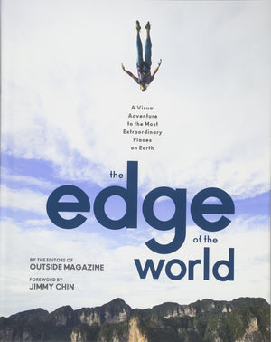 The Edge of the World: A Visual Adventure to the Most Extraordinary Places on Earth,New