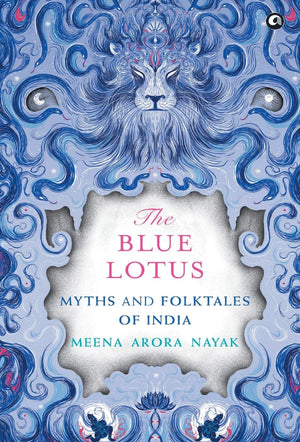 The Blue Lotus: Myths And Folktales Of India