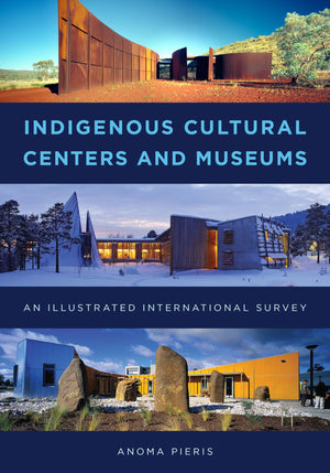 Indigenous Cultural Centers and Museums: An Illustrated International Survey,Used
