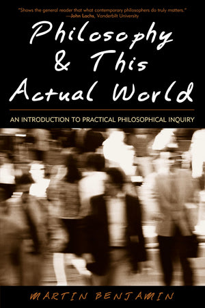 Philosophy & This Actual World: An Introduction to Practical Philosophical Inquiry,Used