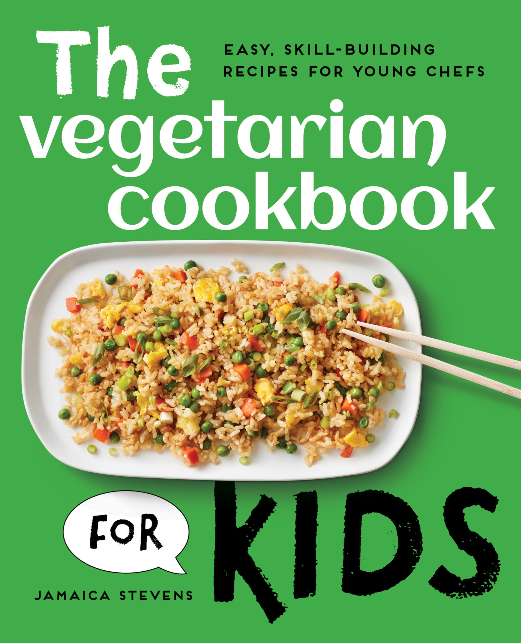 The Vegetarian Cookbook for Kids: Easy, SkillBuilding Recipes for Young Chefs,New