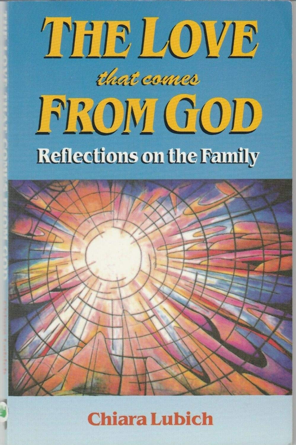 Love that Comes from God: Reflections on the Family,Used