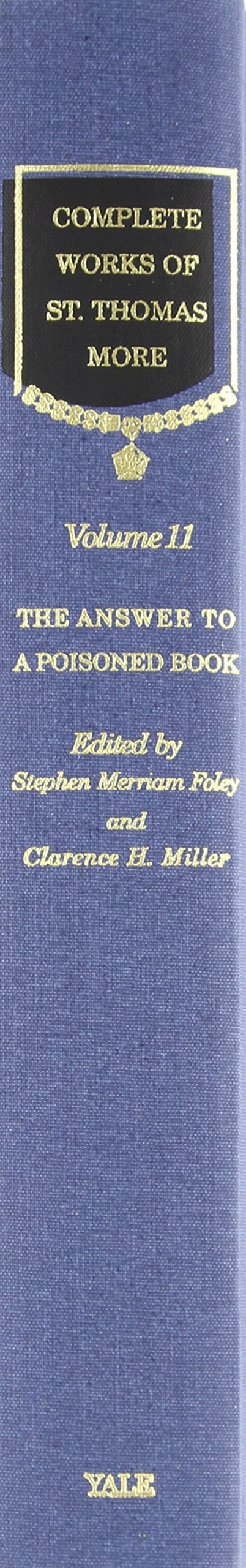 The Answer to a Poisoned Book: 11 (The Yale Edition of The Complete Works of St. Thomas More),Used