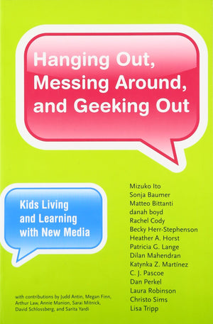 Hanging Out, Messing Around, and Geeking Out: Kids Living and Learning with New Media (John D. and Catherine T. MacArthur Founda,Used