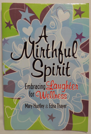 A Mirthful Spirit: Embracing Laughter for Wellness,Used