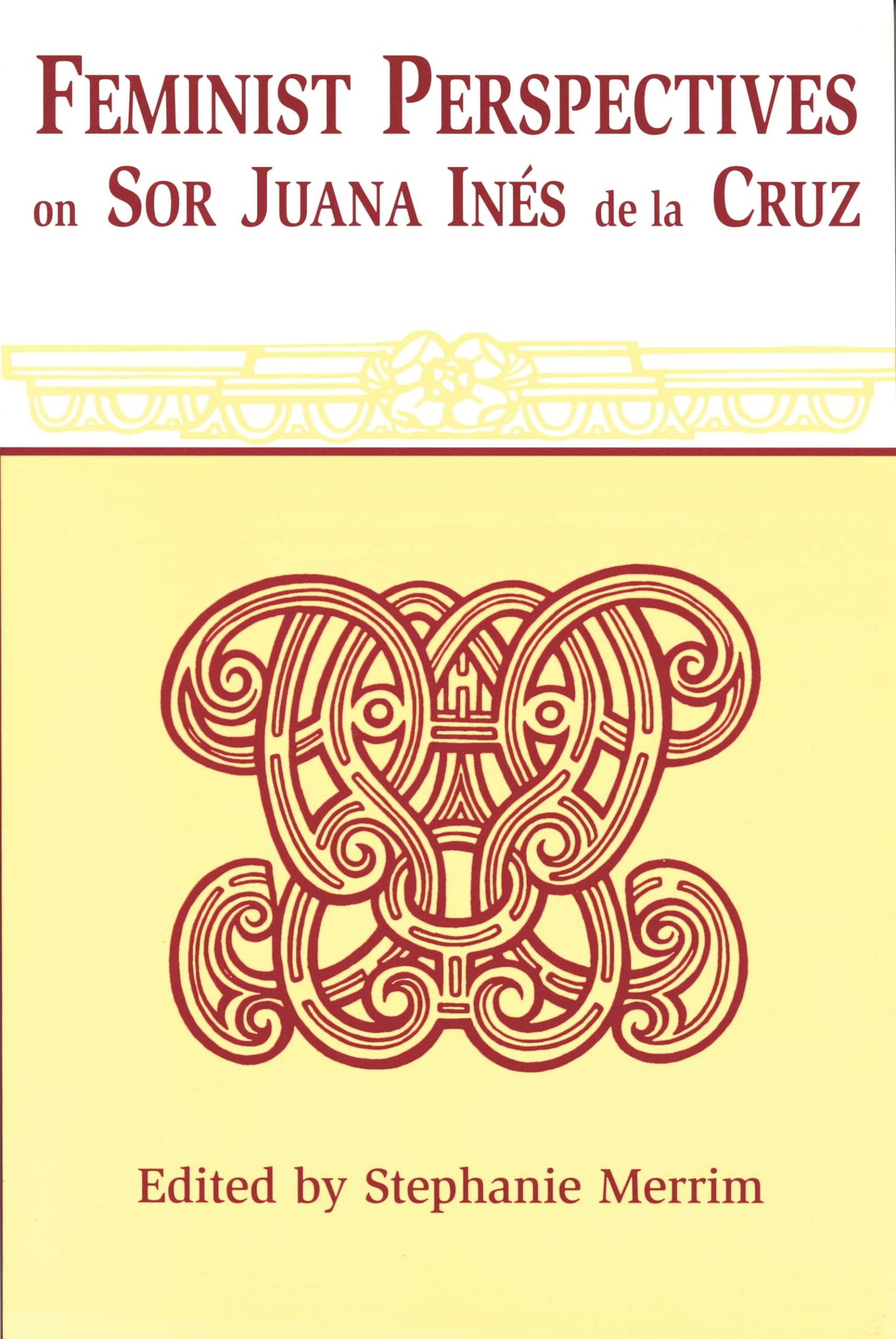 Feminist Perspectives on Sor Juana Ines De La Cruz (Latin American Literature and Culture),New