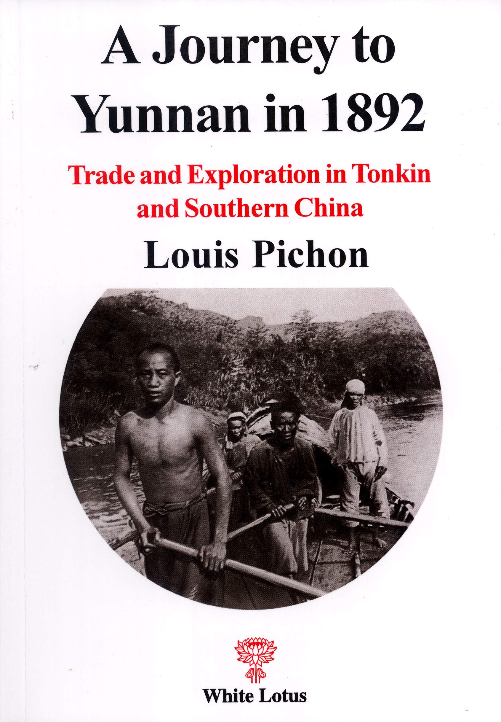 A Journey to Yunnan in 1892: Trade and Exploration in Tonkin and Southern China,Used