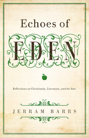 Echoes of Eden: Reflections on Christianity, Literature, and the Arts,Used
