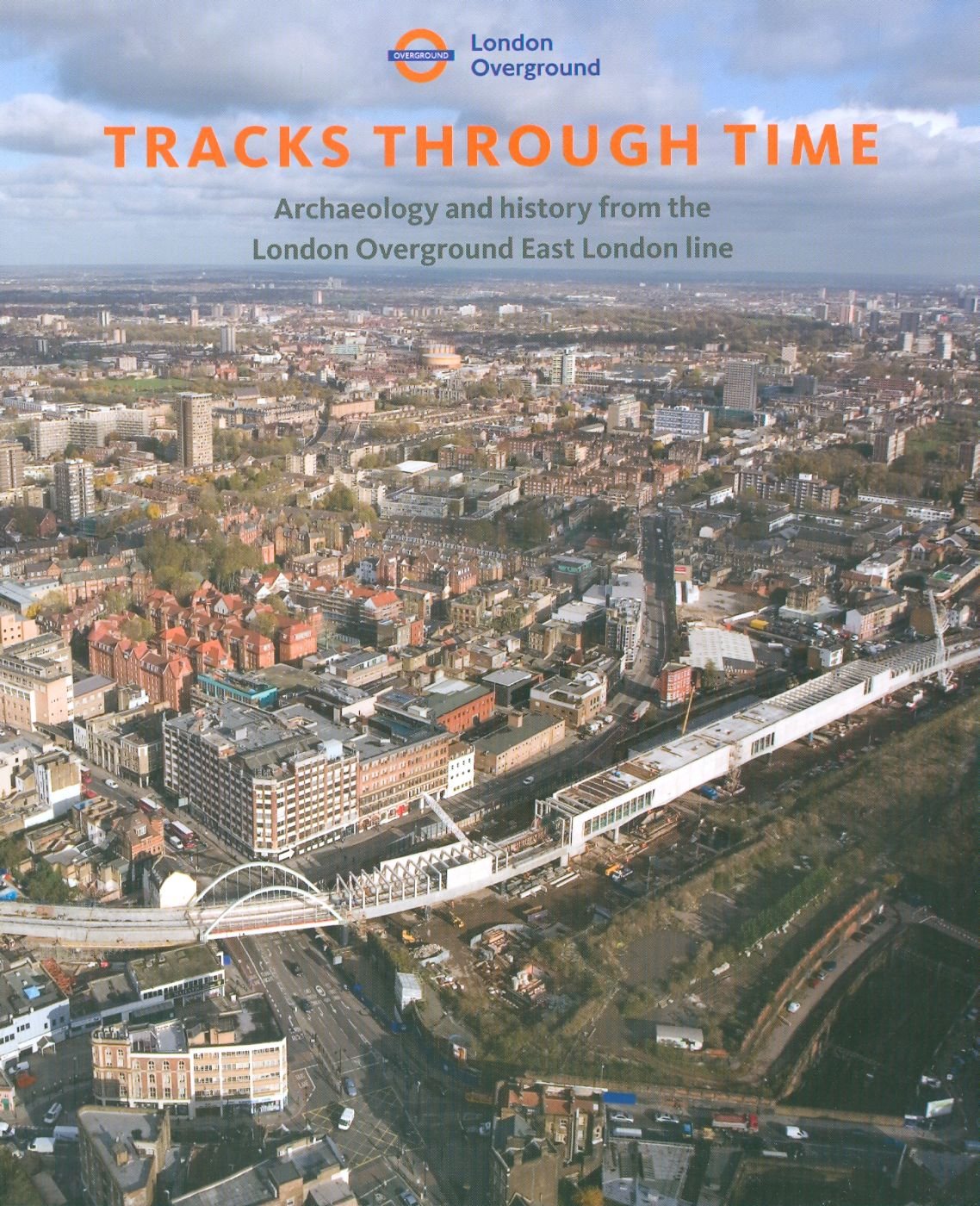 Tracks through Time: Archaeology and History from the East London Line Project,Used