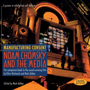 Manufacturing Consent: Noam Chomsky And The Media: The Companion Book To The Awardwinning Film