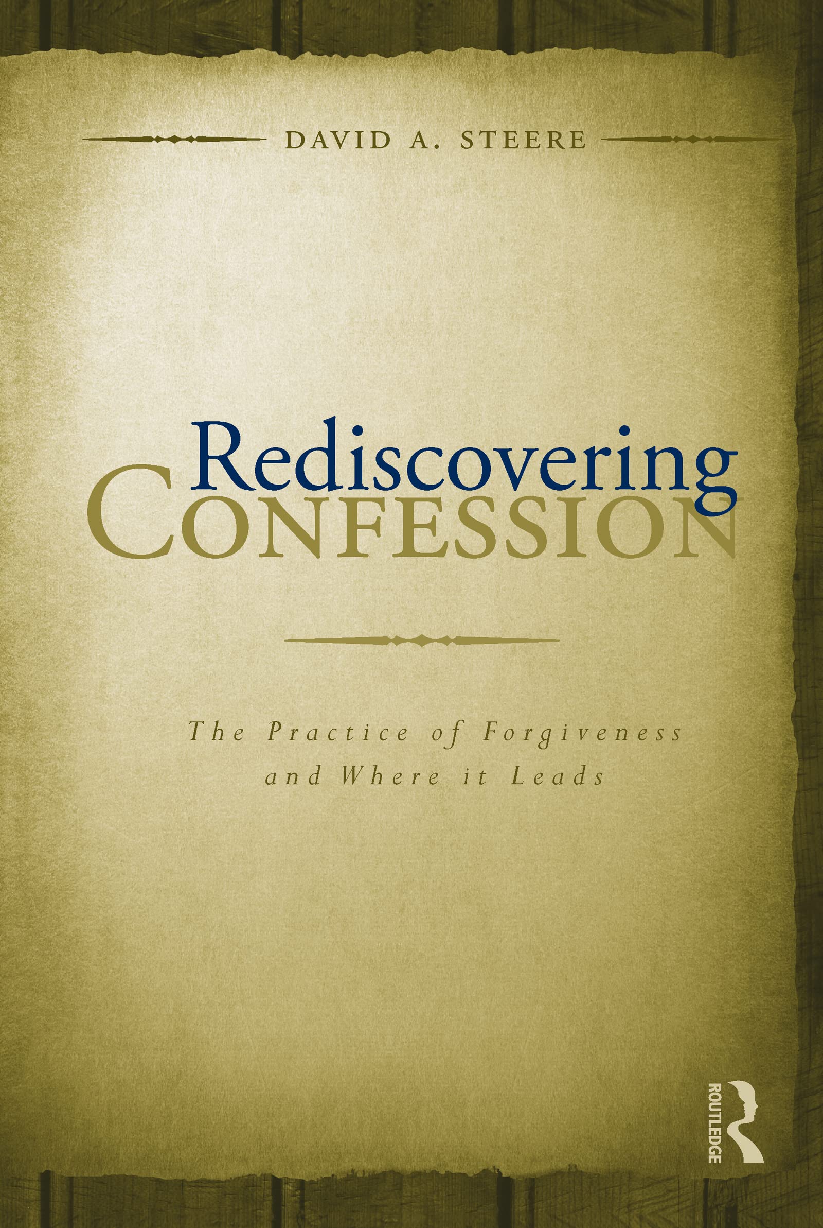 Rediscovering Confession: The Practice of Forgiveness and Where it Leads,Used