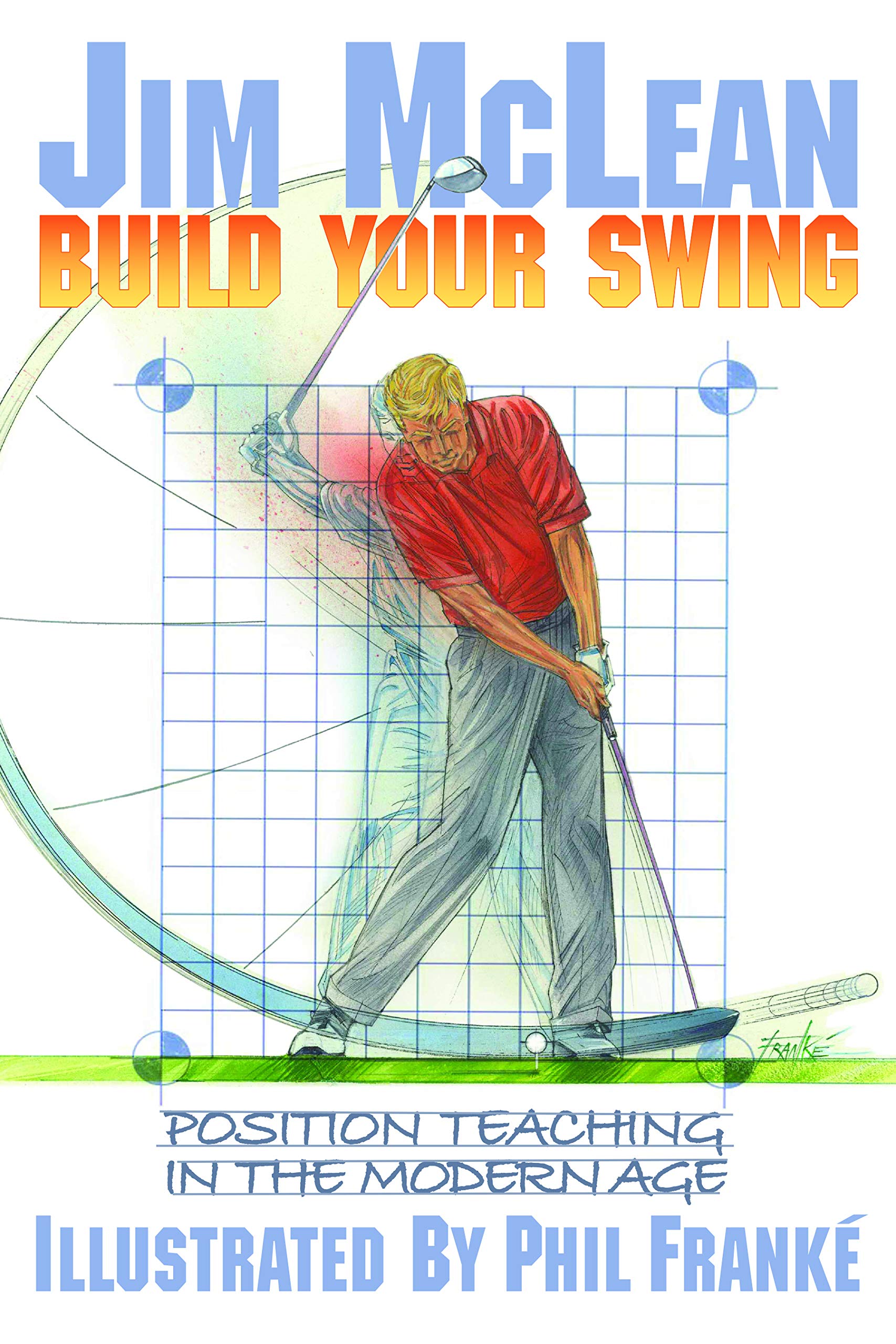 Build Your Swing: Position Teaching in the Modern Age,Used