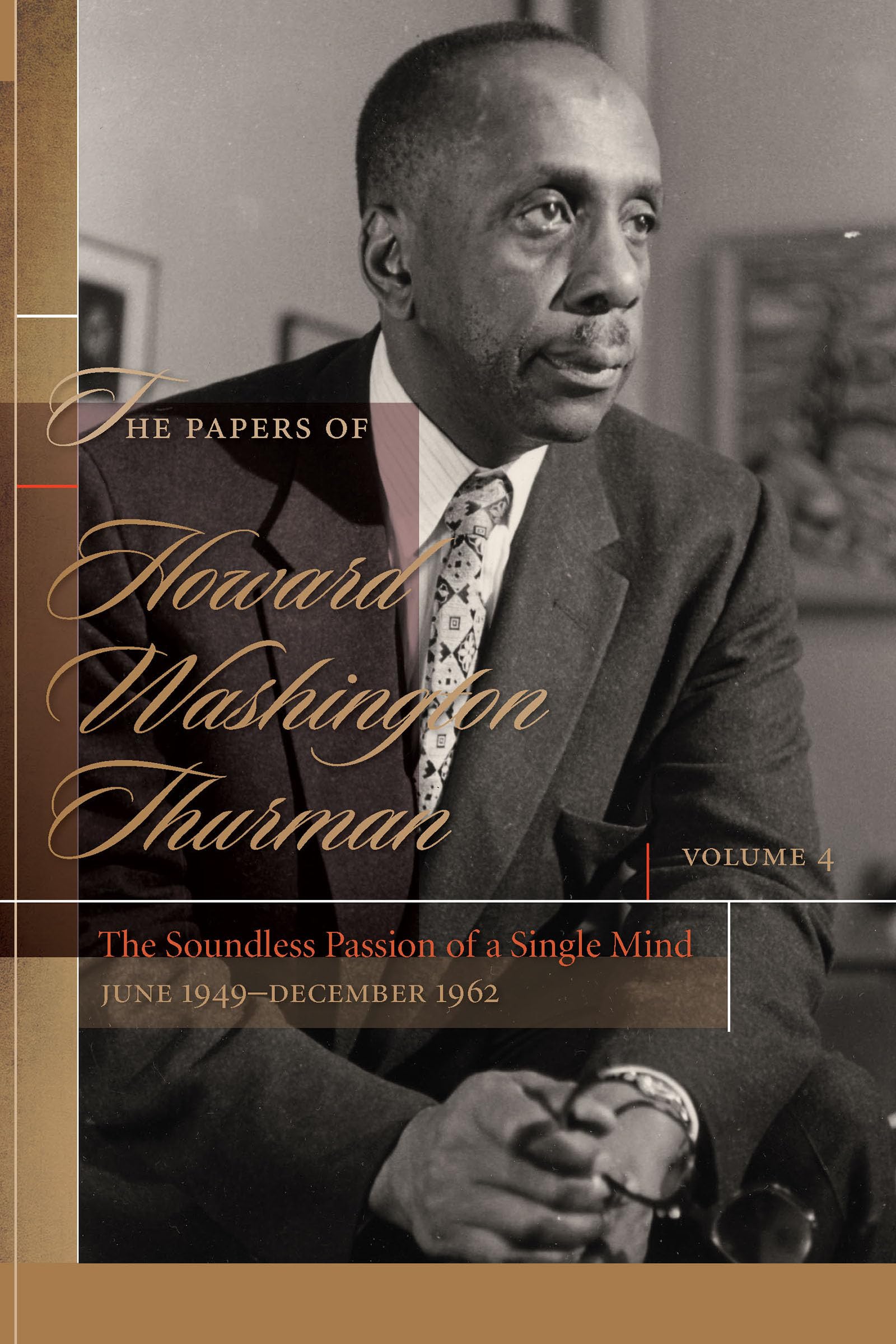 The Papers of Howard Washington Thurman: The Soundless Passion of a Single Mind, June 1949December 1962,Used