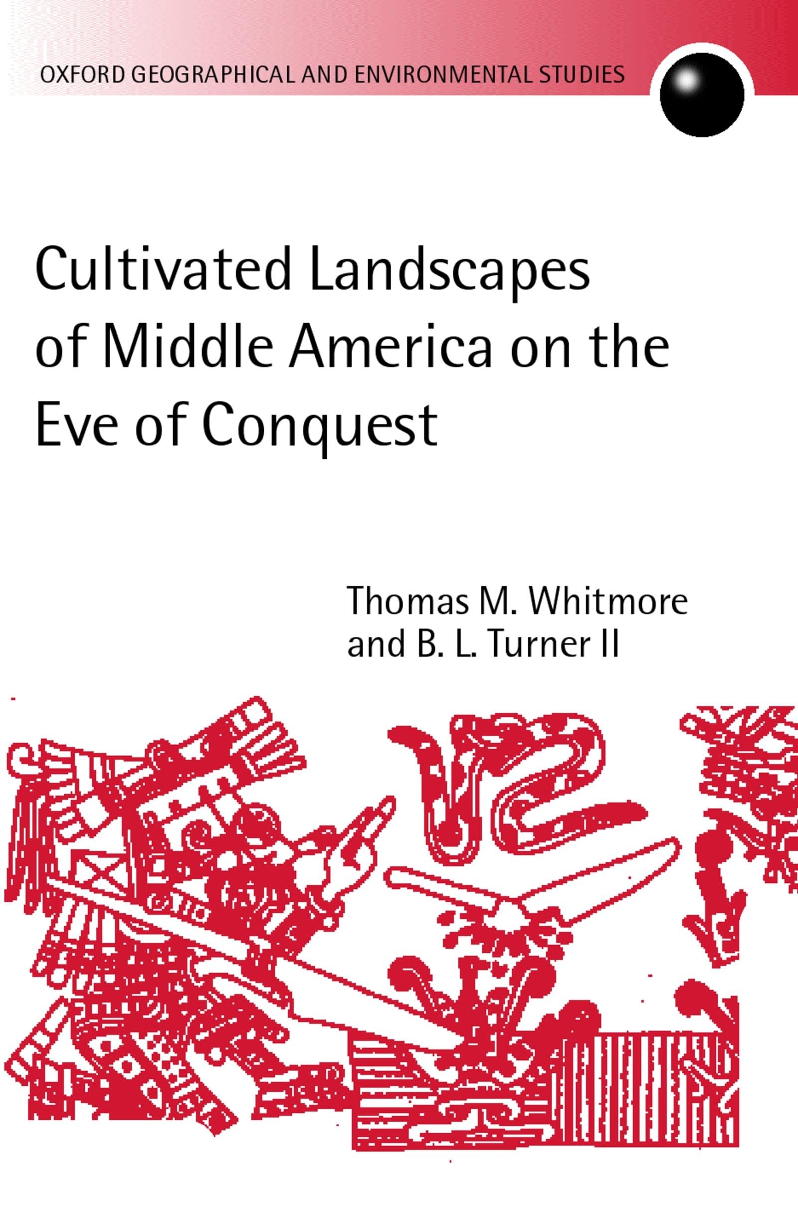 Cultivated Landscapes of Middle America on the Eve of Conquest (Oxford Geographical and Environmental Studies Series),Used