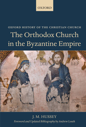 The Orthodox Church in the Byzantine Empire (Oxford History of the Christian Church),Used