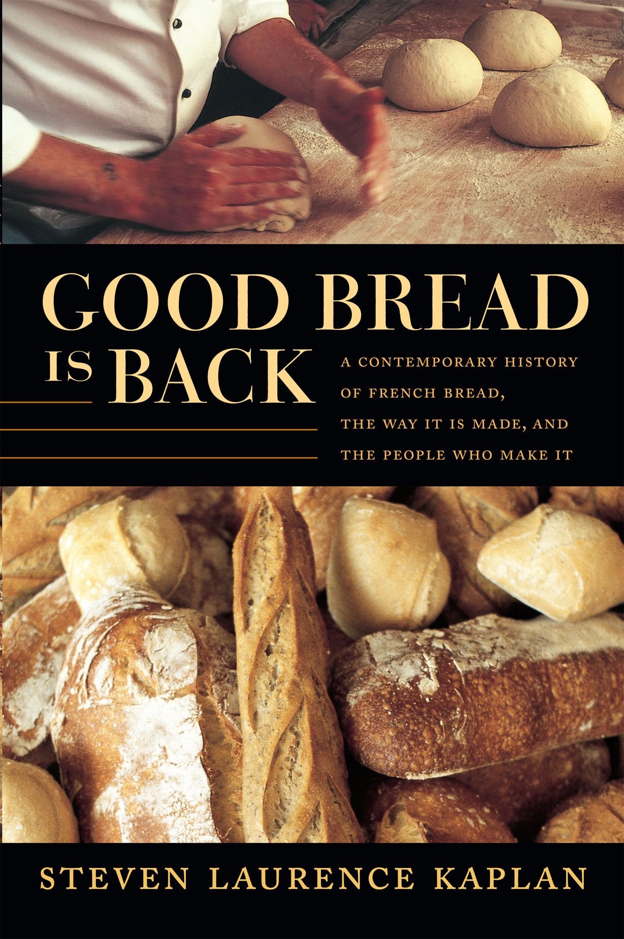 Good Bread Is Back: A Contemporary History Of French Bread, The Way It Is Made, And The People Who Make It,Used