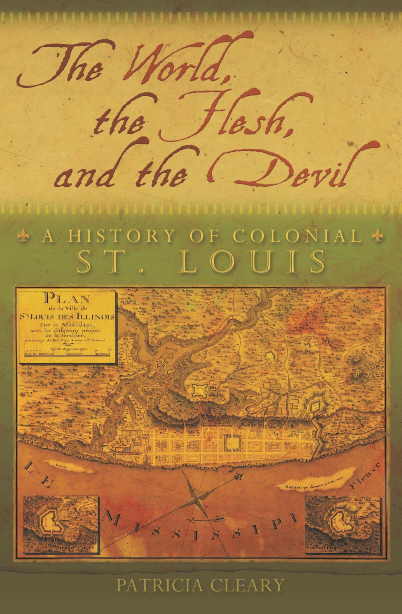 The World, the Flesh, and the Devil: A History of Colonial St. Louis (Volume 1),Used