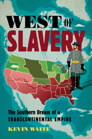 West of Slavery: The Southern Dream of a Transcontinental Empire (The David J. Weber Series in the New Borderlands History),Used
