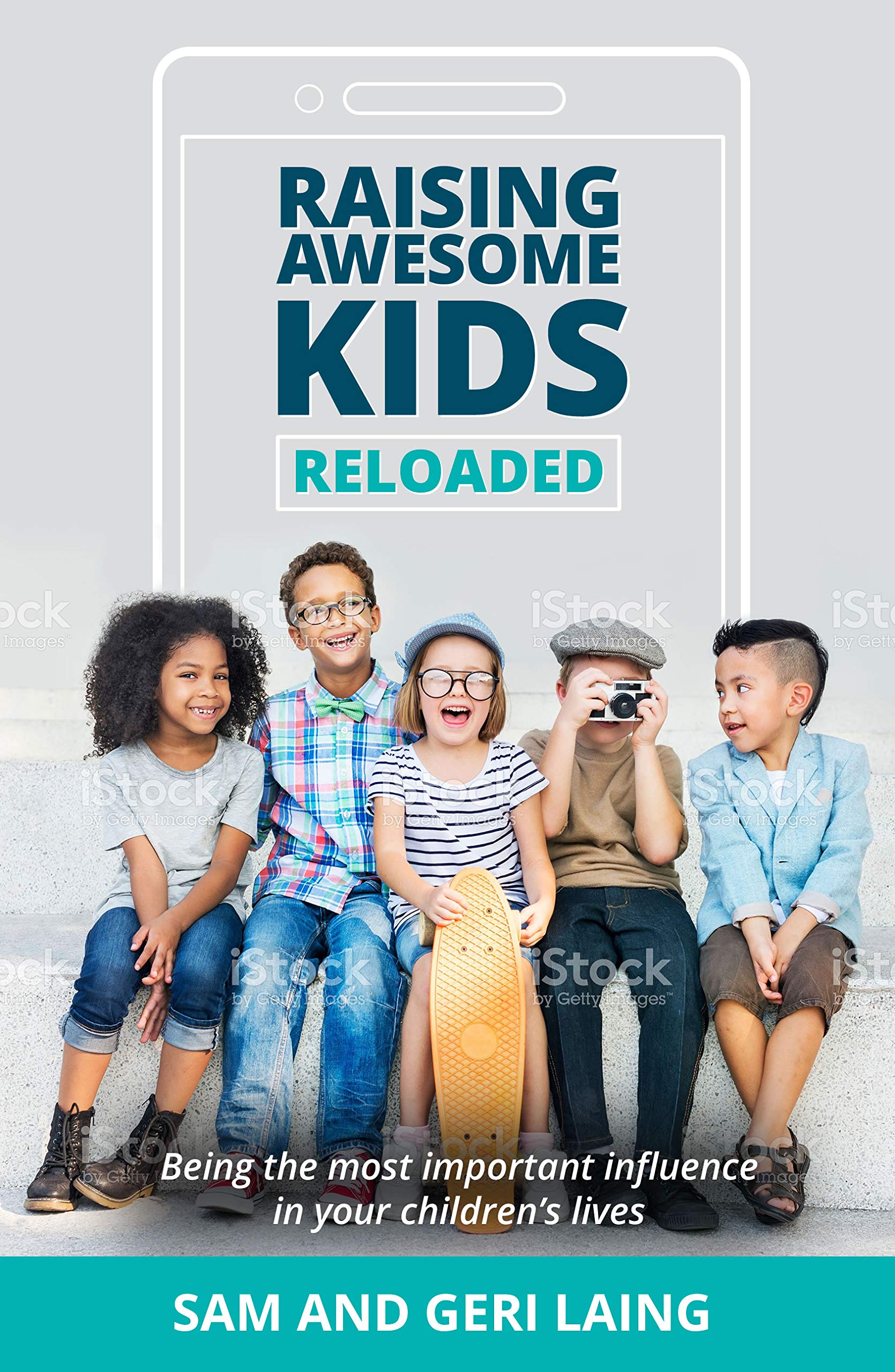 Raising Awesome Kidsreloaded: Being The Most Important Influence In Your Childs Life,New