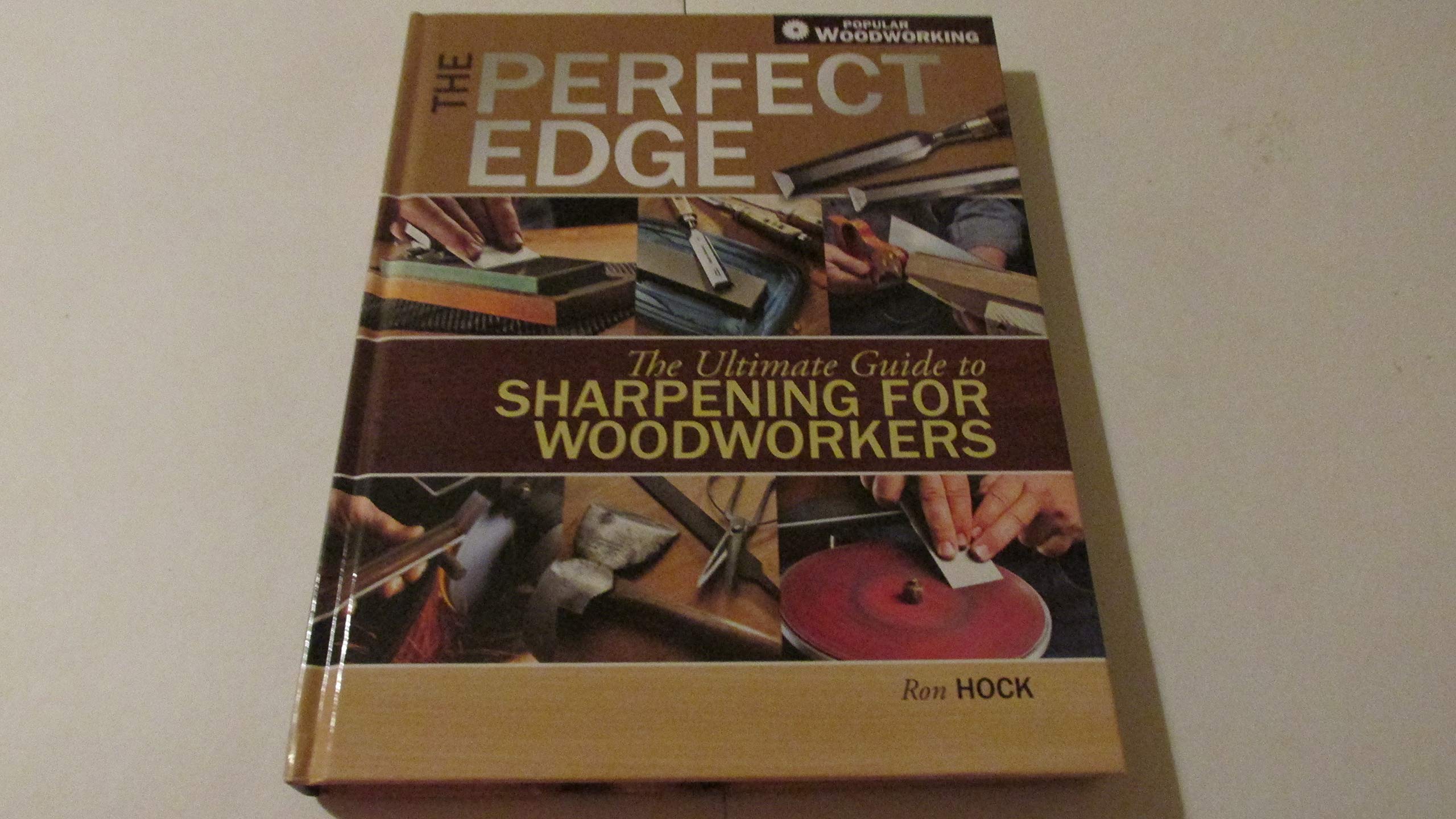 The Perfect Edge: The Ultimate Guide to Sharpening for Woodworkers,Used