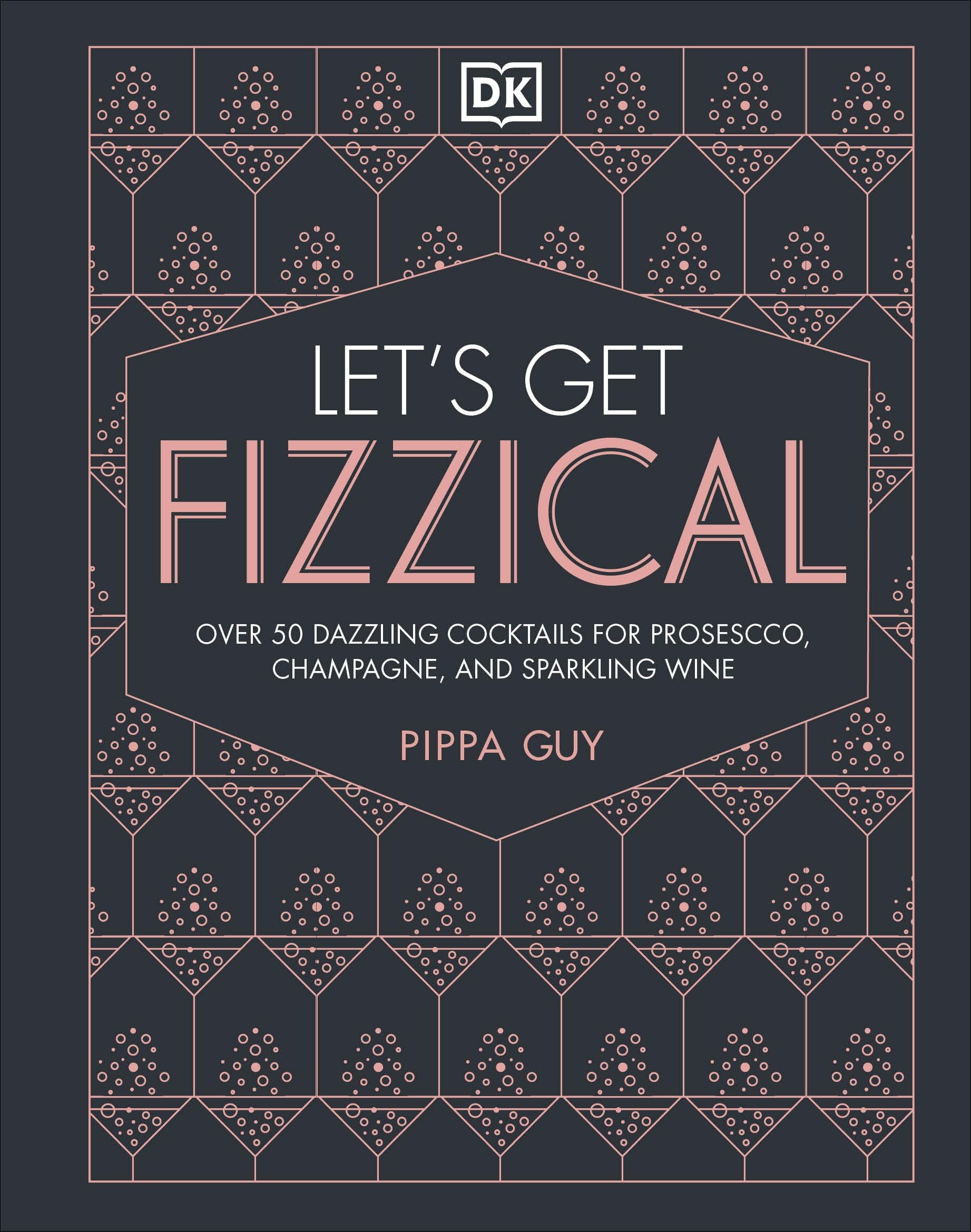 Let's Get Fizzical: More than 50 Bubbly Cocktail Recipes with Prosecco, Champagne, and Other Sparkli,Used