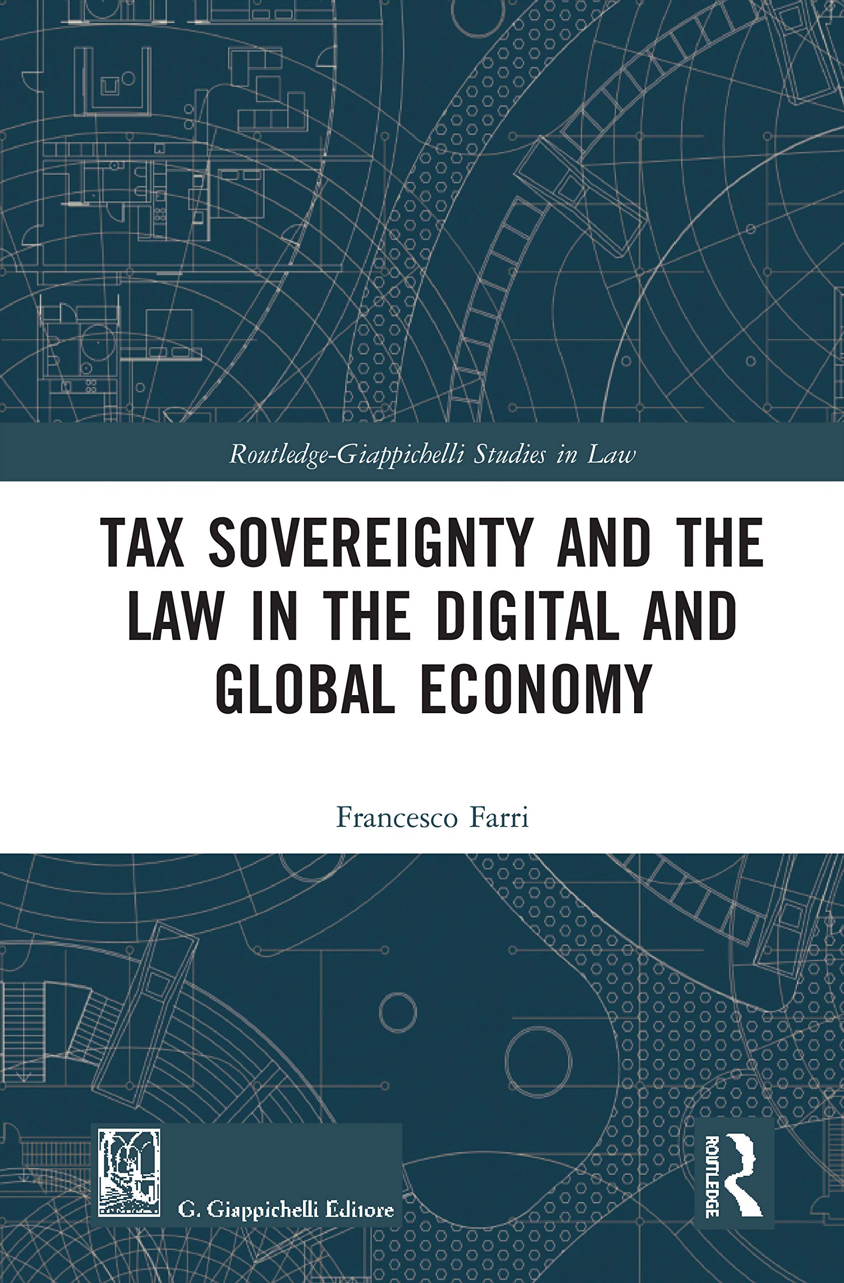 Tax Sovereignty and the Law in the Digital and Global Economy (RoutledgeGiappichelli Studies in Law),Used