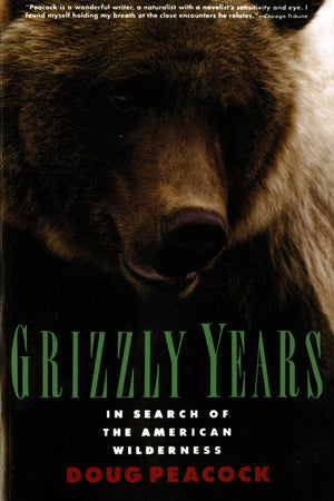 Grizzly Years: In Search Of The American Wilderness,New
