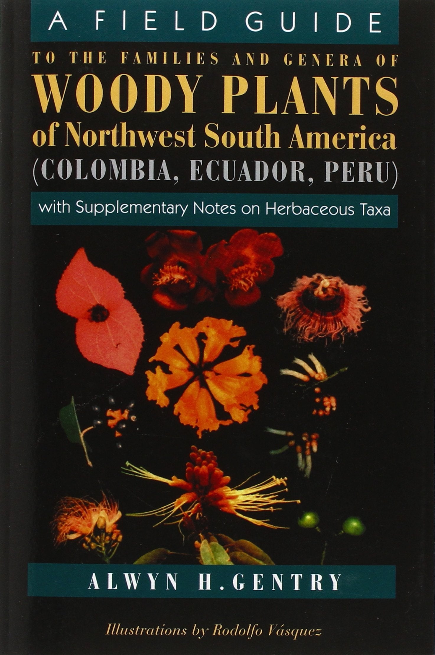 A Field Guide to the Families and Genera of Woody Plants of North west South America : (Colombia, Ecuador, Peru) : With Suppleme,New