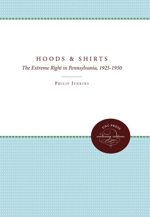 Hoods And Shirts: The Extreme Right In Pennsylvania, 19251950,Used