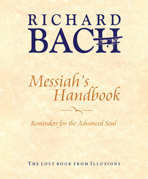 Messiah'S Handbook: Reminders For The Advanced Soul