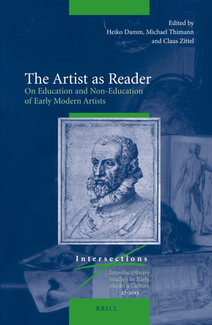 The Artist as Reader: On Education and NonEducation of Early Modern Artists (Intersections, 27),Used