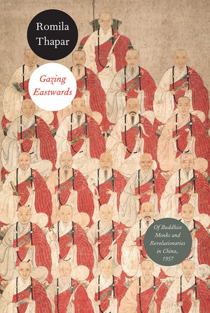 Gazing Eastwards: Of Buddhist Monks and Revolutionaries in China, 1957,Used