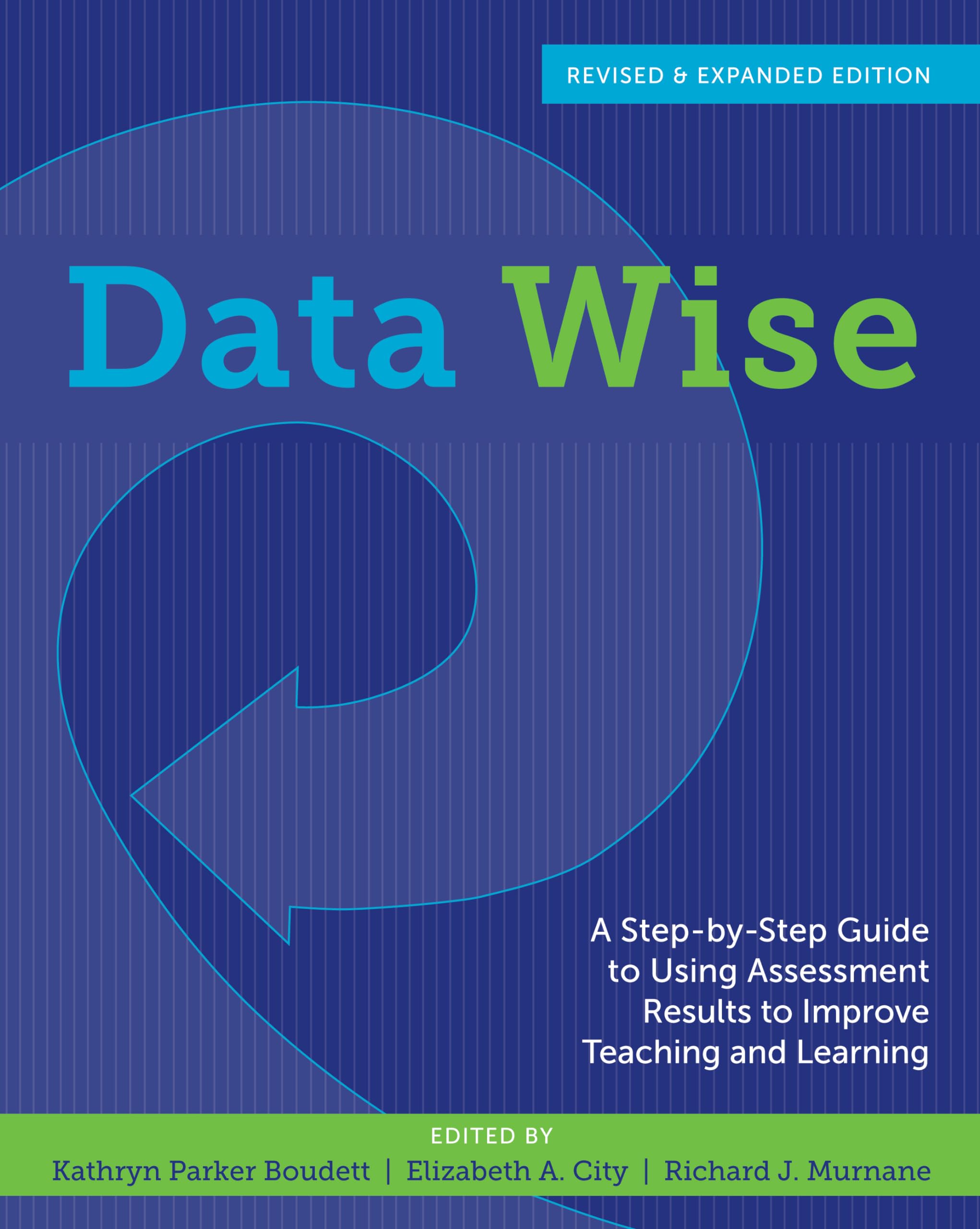Data Wise, Revised And Expanded Edition: A Stepbystep Guide To Using Assessment Results To Improve Teaching And Learning,Used