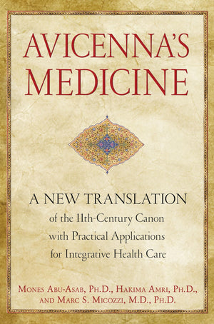 Avicenna's Medicine: A New Translation of the 11thCentury Canon with Practical Applications for Integrative Health Care,Used
