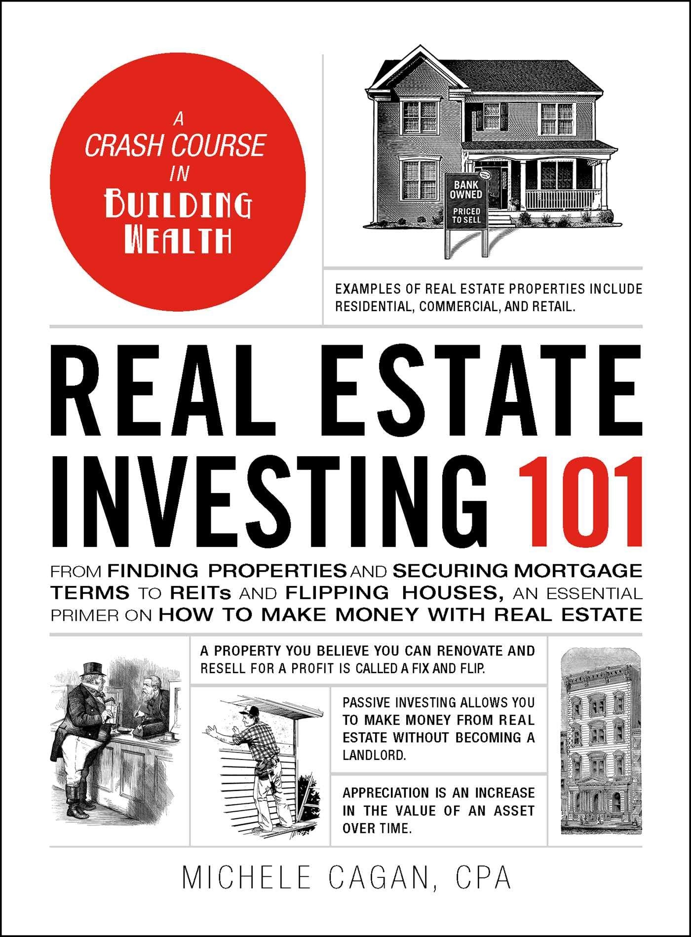 Real Estate Investing 101: From Finding Properties and Securing Mortgage Terms to REITs and Flipping Houses, an Essential Primer,New