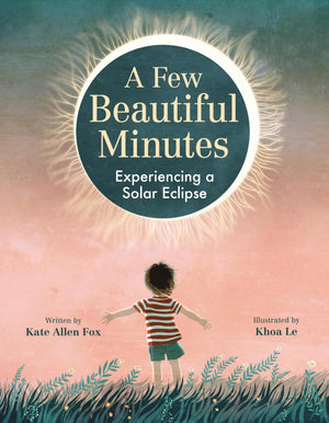 A Few Beautiful Minutes: Experiencing A Solar Eclipse,Used