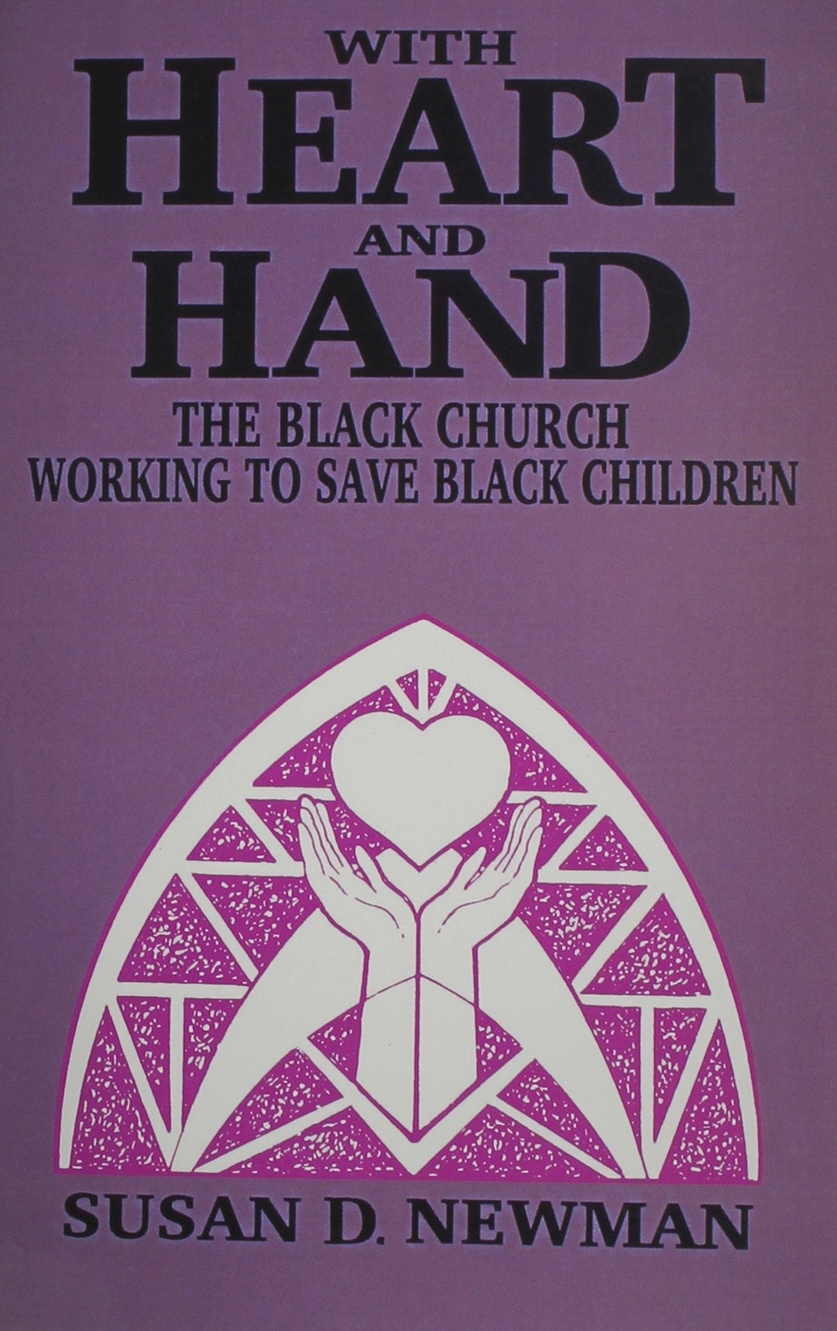 With Heart And Hand: The Black Church Working To Save Black Children,Used
