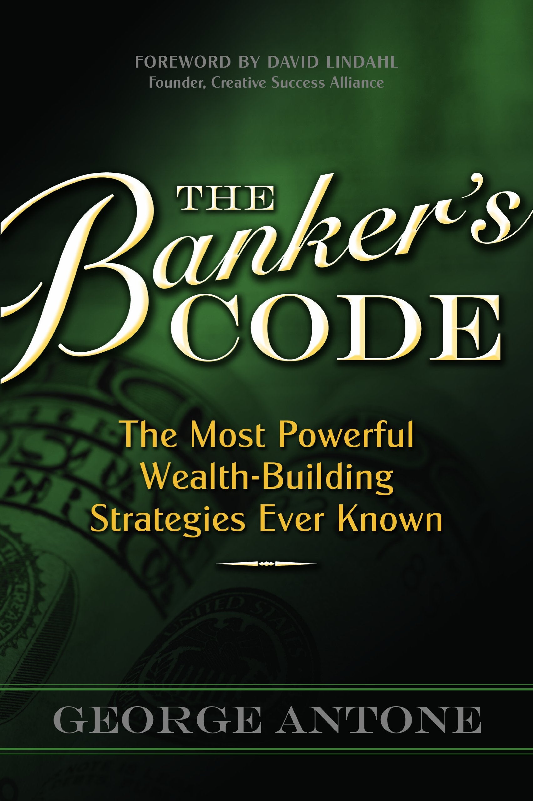 The Banker'S Code ~ The Most Powerful Wealthbuilding Strategies Finally Revealed