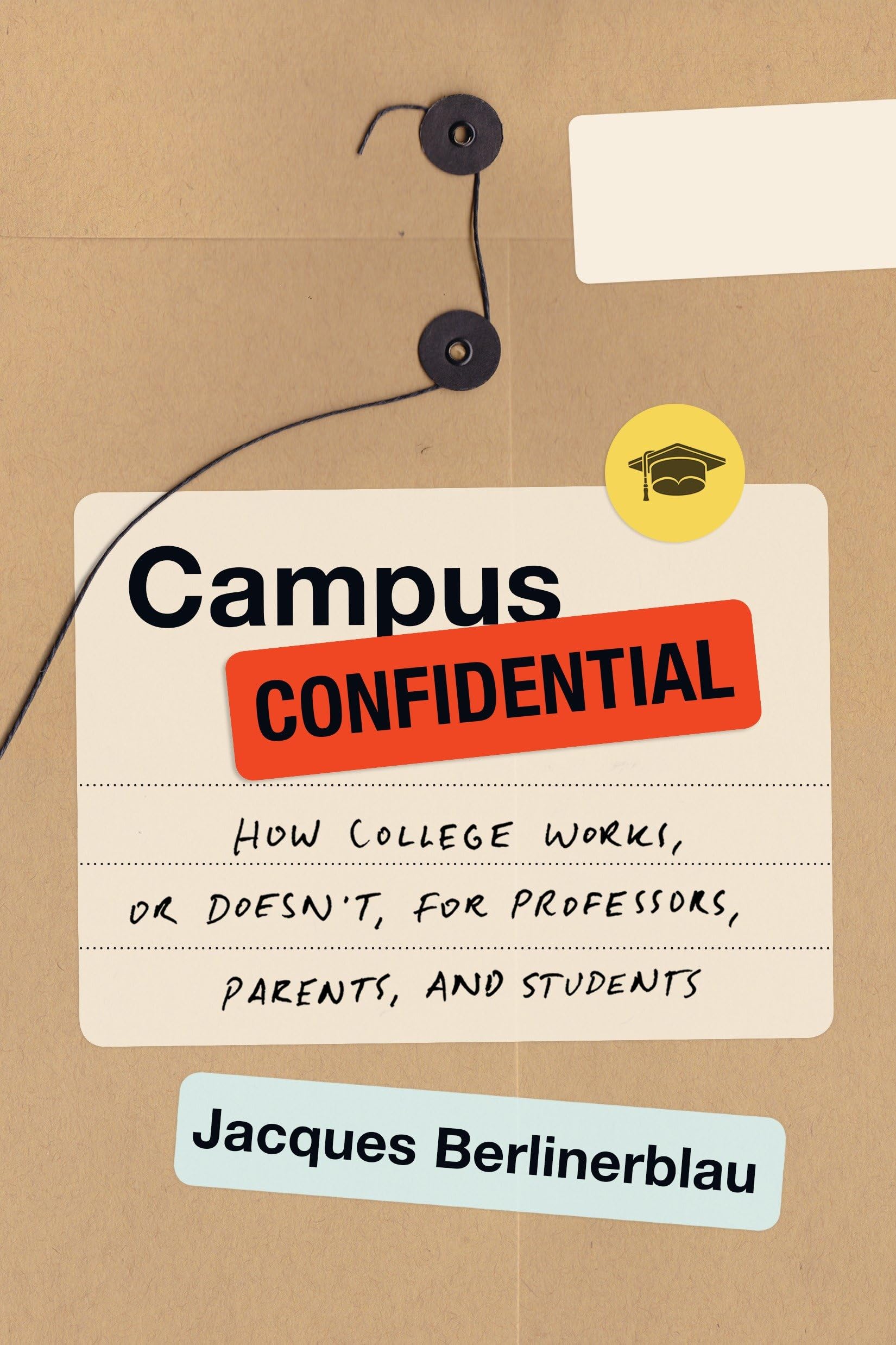 Campus Confidential: How College Works, or Doesn't, for Professors, Parents, and Students,Used