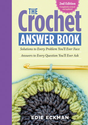 The Crochet Answer Book, 2nd Edition: Solutions to Every Problem You?ll Ever Face; Answers to Every Question You?ll Ever Ask,Used
