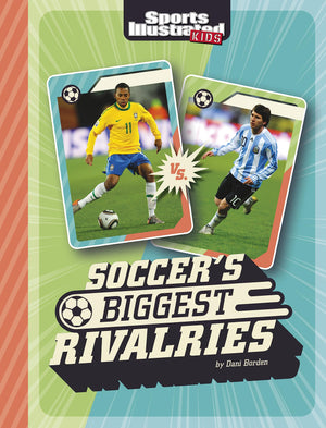 Soccer'S Biggest Rivalries (Sports Illustrated Kids: Great Sports Rivalries),Used