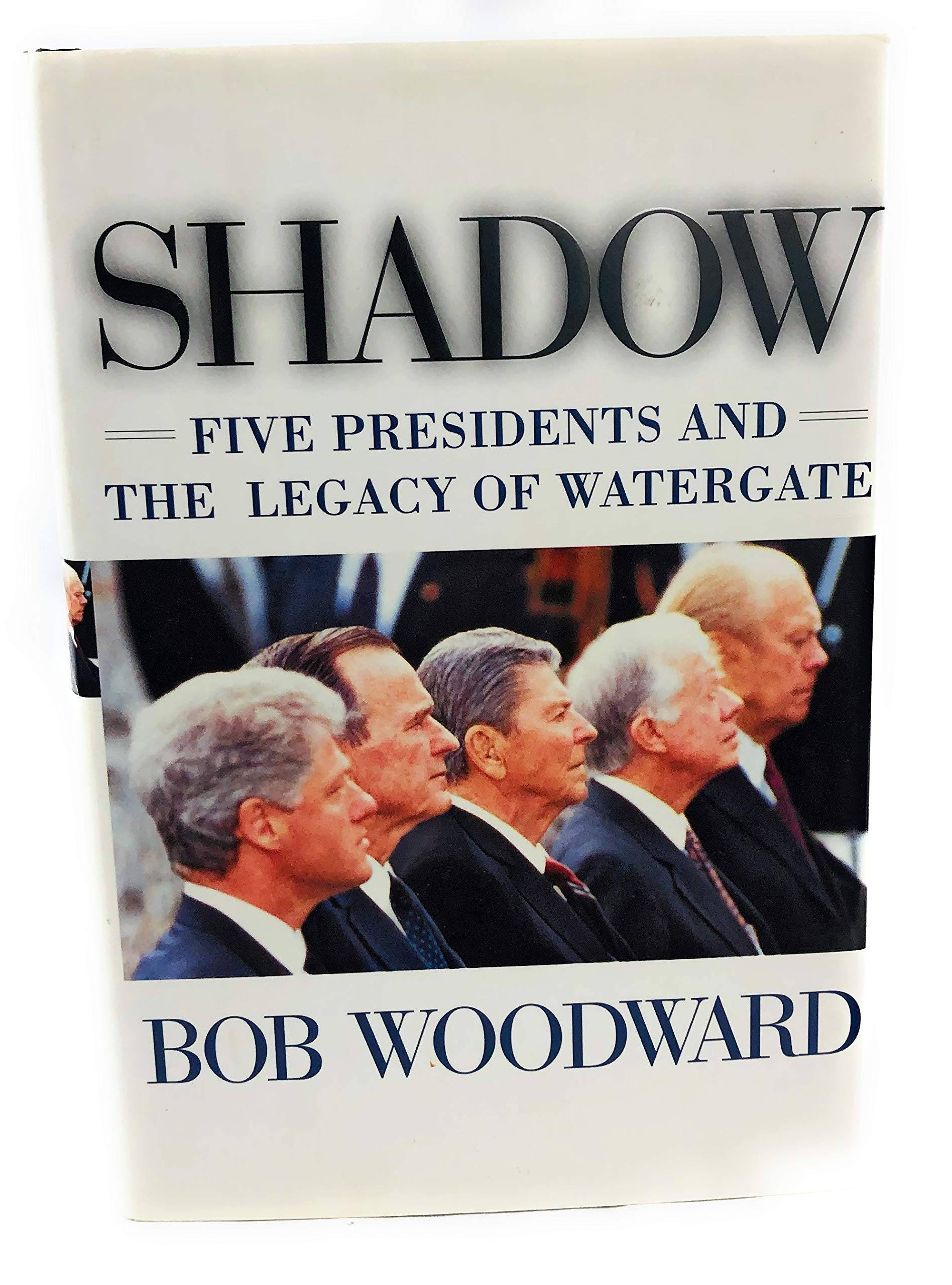Shadow: Five Presidents and the Legacy of Watergate,New
