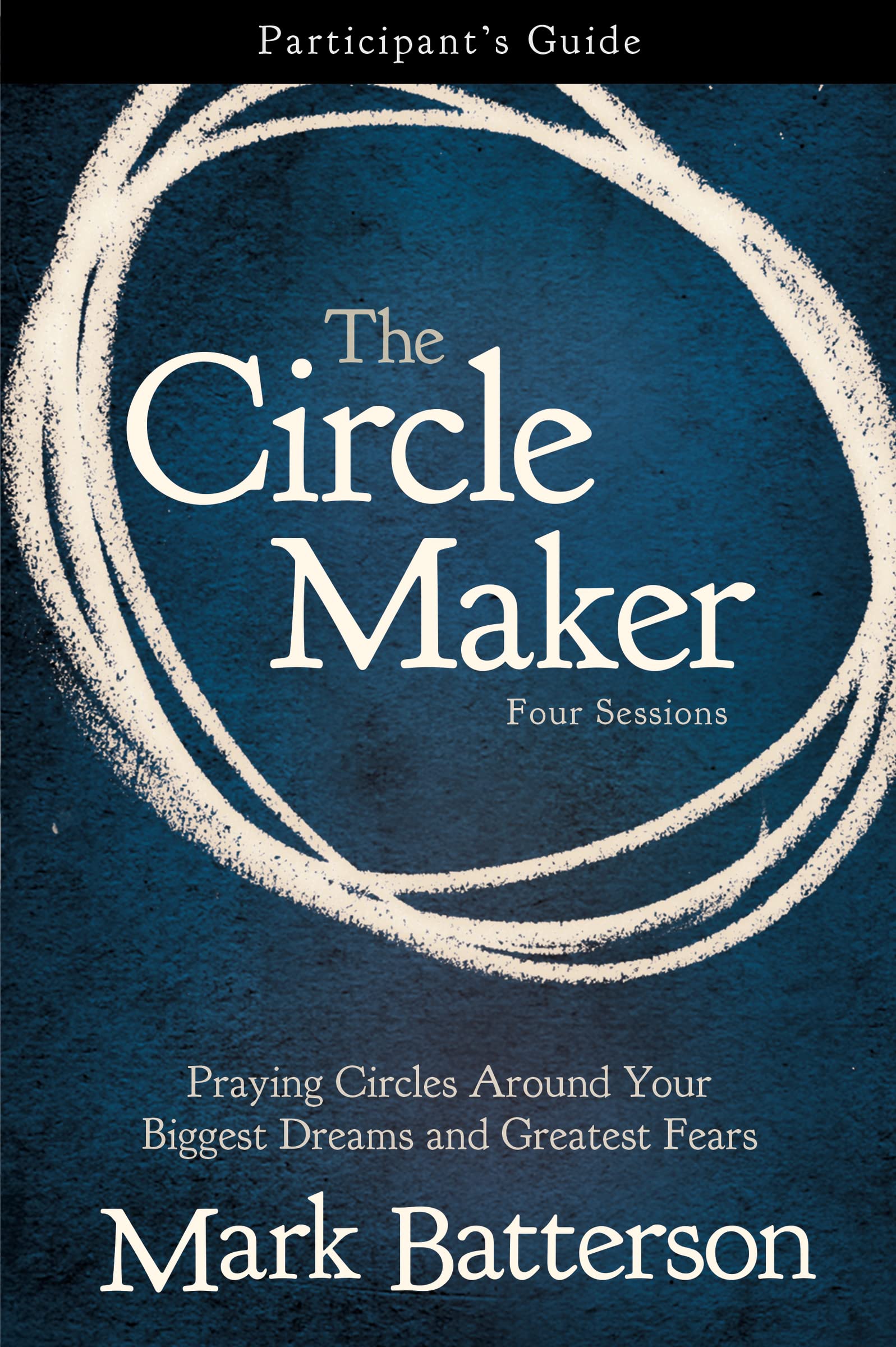 The Circle Maker Bible Study Participant's Guide: Praying Circles Around Your Biggest Dreams and Greatest Fears,Used
