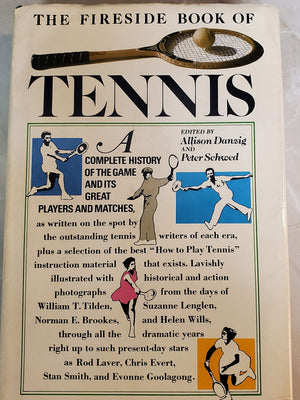 The Fireside Book Of Tennis: A Complete History Of The Game And Its Great Players And Matches,New