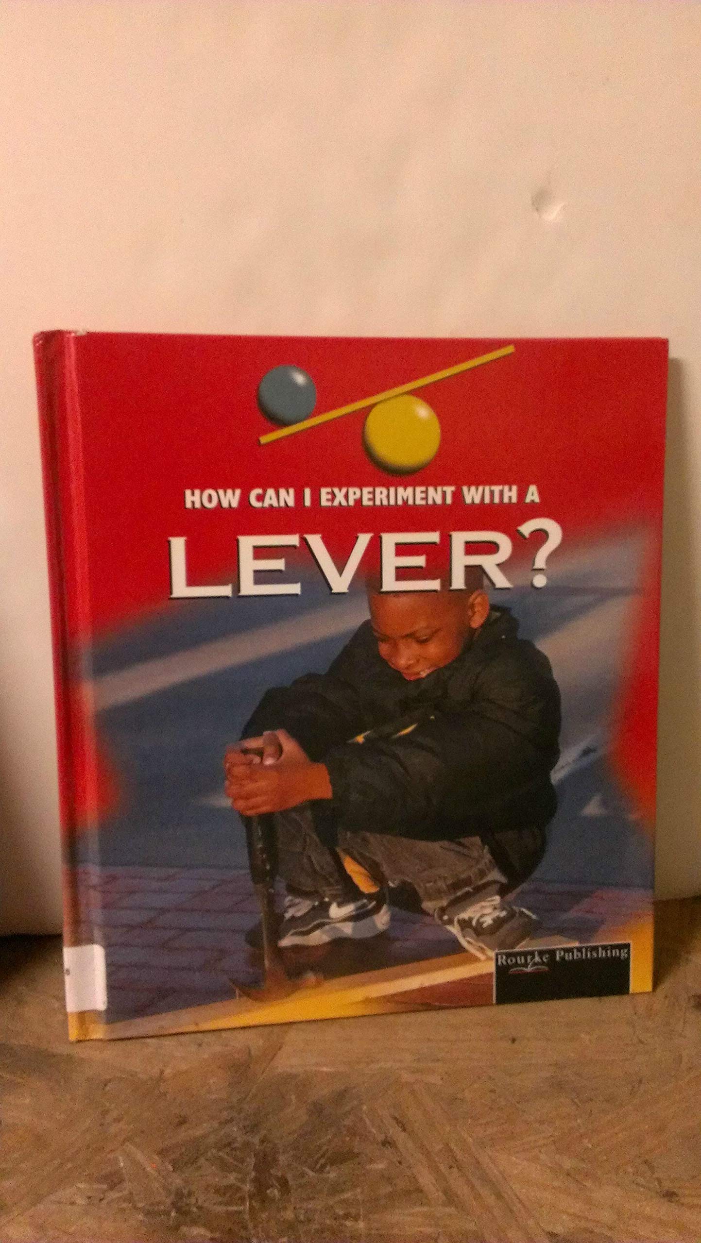 How Can I Experiment With...?: A Lever (How Can I Experiment With Simple Machines?)